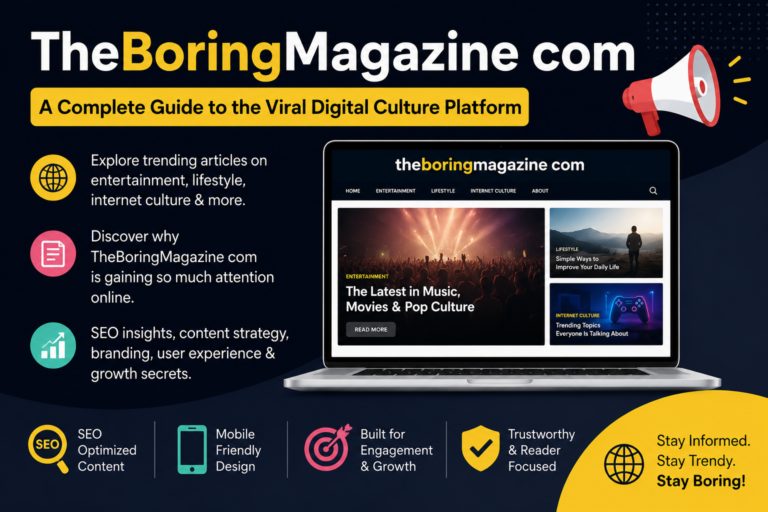 TheBoringMagazine com: A Complete Guide to the Viral Digital Culture Platform