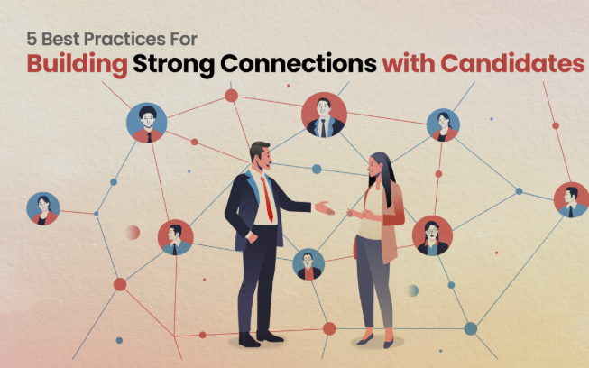 How to Build Genuine Relationships with Job Candidates: Key Strategies for Recruiters